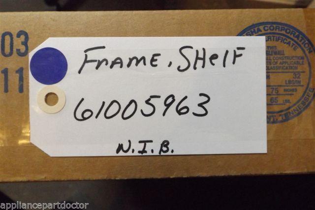 MAYTAG REFRIGERATOR 61005963 FRAME SHELF NEW IN BOX MAYTAG REFRIGERATOR 61005963 FRAME SHELF NEW IN BOX